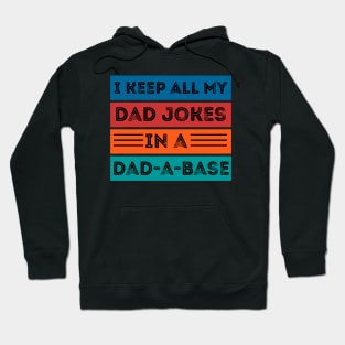 Funny I Keep All My Dad Jokes In A Dad A Base Design , Funny Retro Vintage Joke Hoodie